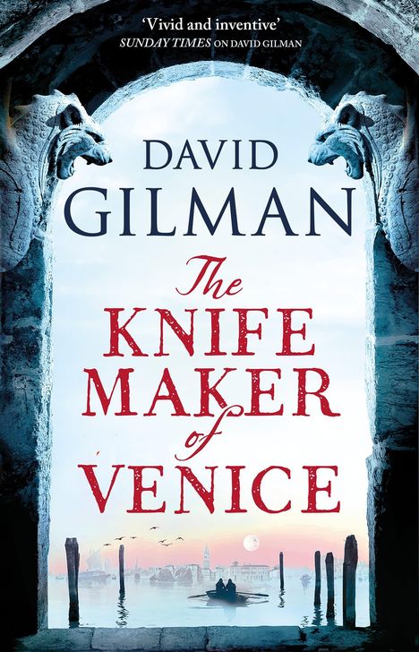 Text: „Vivid and inventive“ SUNDAY TIMES, „DAVID GILMAN“, „The Knife Maker of Venice“. Illustration: Zwei geflügelte Löwen, venezianische Skyline.