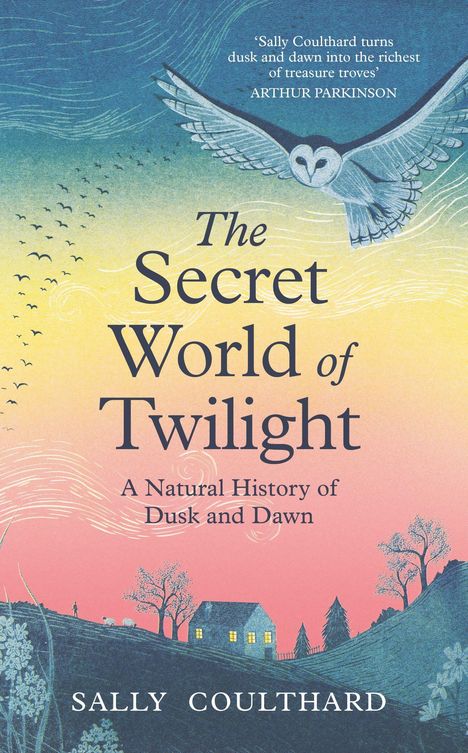 Text: „The Secret World of Twilight: A Natural History of Dusk and Dawn“. Illustration: Eule, Landschaft bei Sonnenaufgang.
