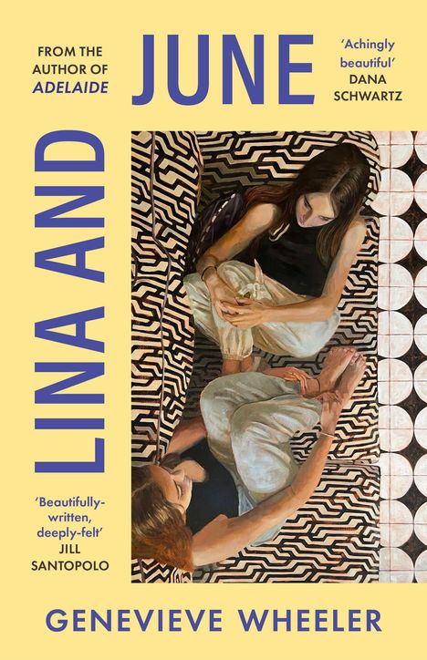 „Lina and June“, „Aching beautiful“ Dana Schwartz, „Beautifully-written, deeply-felt“ Jill Santopolo, Genevieve Wheeler. Zwei Frauen auf gemustertem Sofa.