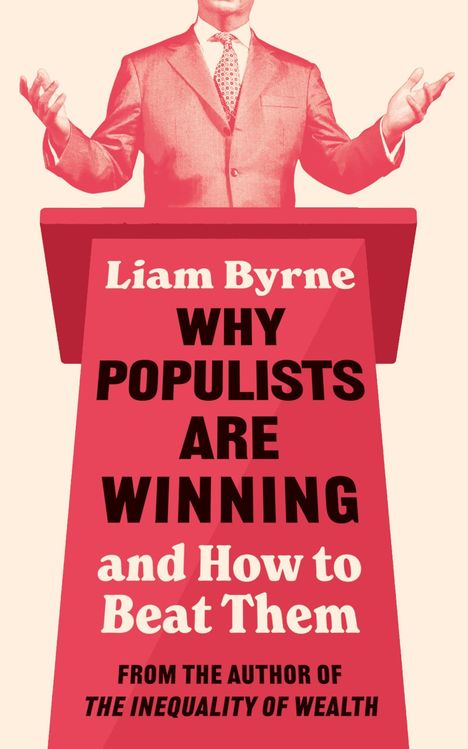Liam Byrne: Why Populists Are Winning, Buch