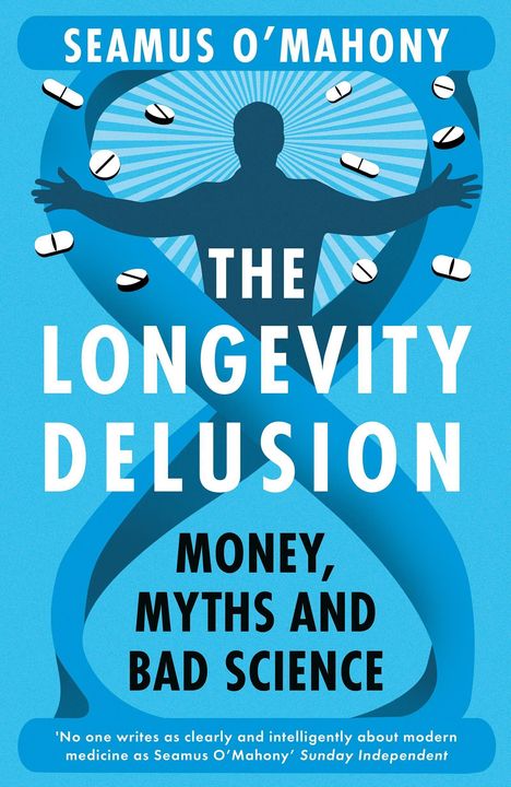 „SEAMUS O’MAHONY, THE LONGEVITY DELUSION: MONEY, MYTHS AND BAD SCIENCE.“ Silhouette eines Menschen mit Tabletten.