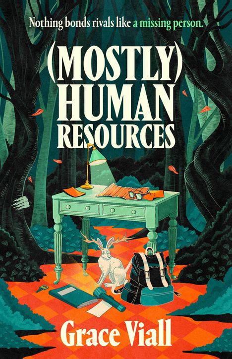 Texte: "Nothing bonds rivals like a missing person." "(MOSTLY) HUMAN RESOURCES" "Grace Viall." Illustration: Wald mit Tisch, Rucksack, Lampe.