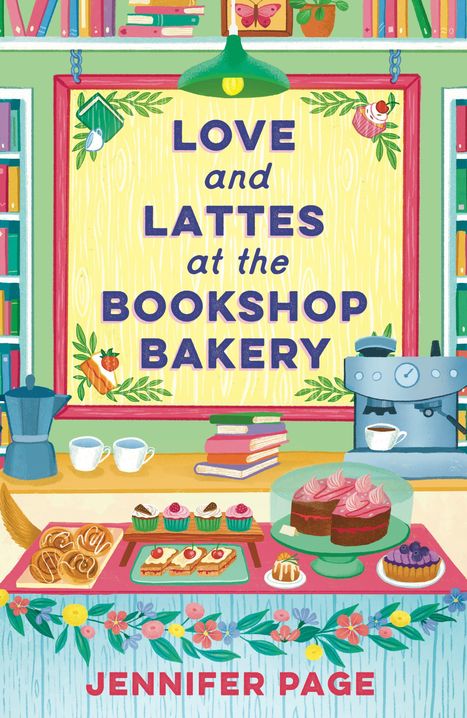 Buchtitel: "Love and Lattes at the Bookshop Bakery". Autorin: Jennifer Page. Illustration von einer gemütlichen Bäckerei.