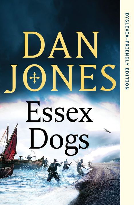 Text "DAN JONES", "Essex Dogs", "DYSLEXIA-FRIENDLY EDITION". Illustration von Kriegern, die aus Langbooten an Land stürmen.