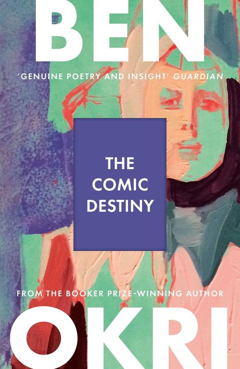 „THE COMIC DESTINY“ in der Mitte, darüber und darunter der Name „BEN OKRI“. Darunter: „FROM THE BOOKER PRIZE-WINNING AUTHOR“. Hintergrund ein expressionistisches Gemälde.