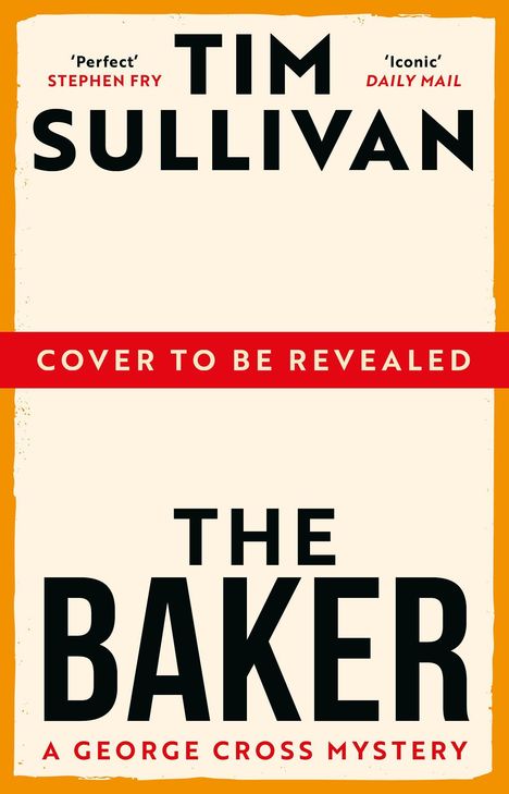 "Cover to be revealed" steht auf rotem Band. Text: "Tim Sullivan", "The Baker", "A George Cross Mystery". Creamfarbener Hintergrund.