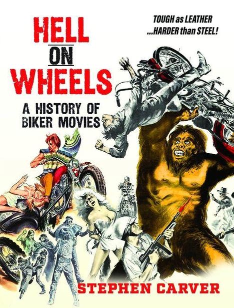"Hell on Wheels: A History of Biker Movies" von Stephen Carver; Illustrationen von Bikern, Frauen und einem Gorilla.