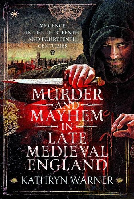 "Murder and Mayhem in Late Medieval England", düstere Gestalt mit Kapuze, Stadt im Hintergrund.