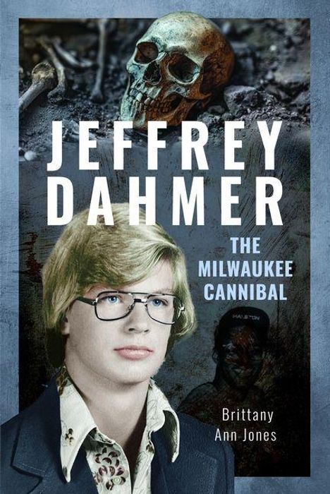 "JEFFREY DAHMER: THE MILWAUKEE CANNIBAL" steht in großen Buchstaben. Der Hintergrund zeigt einen Schädel, vorne ein Mann mit Brille.
