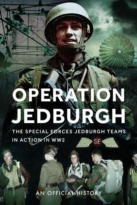 „Operation Jedburgh: The Special Forces Jedburgh Teams in Action in WW2. An Official History.“ Soldaten in Uniformen.