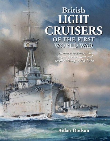 Text: "British Light Cruisers of the First World War" von Aidan Dodson. Impressionistisches Gemälde eines Kriegsschiffes.