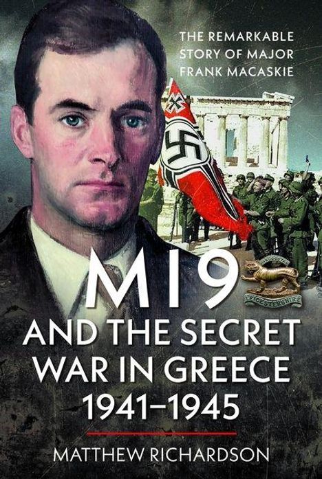 „M19 and the Secret War in Greece 1941-1945“, Matthew Richardson. Illustration eines Mannes vor Soldaten und Gebäude.