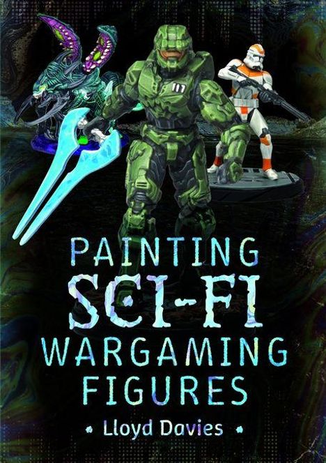 "PAINTING SCI-FI WARGAMING FIGURES" von Lloyd Davies. Drei Fantasiefiguren: ein grüner Krieger und zwei futuristische Charaktere.