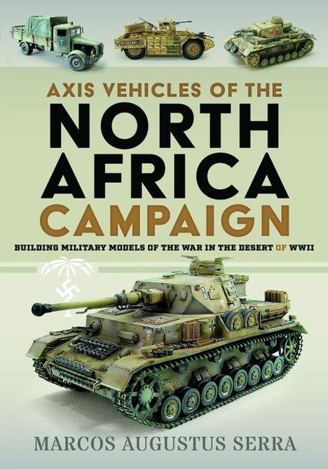 Text: "AXIS VEHICLES OF THE NORTH AFRICA CAMPAIGN." Modellfahrzeuge aus dem Zweiten Weltkrieg, darunter Panzer.