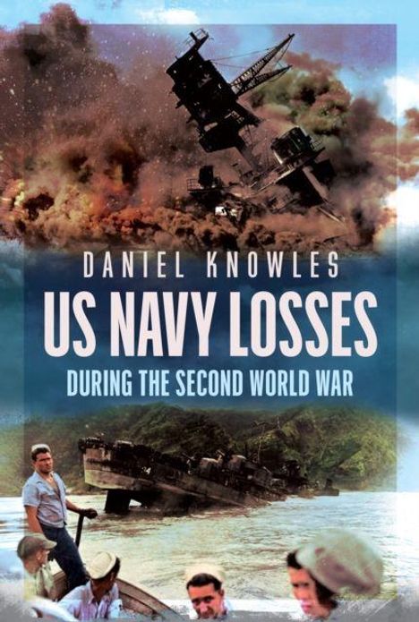 Text: DANIEL KNOWLES US NAVY LOSSES DURING THE SECOND WORLD WAR. Explodierendes Schiff, rauchender Himmel, Soldaten im Boot.