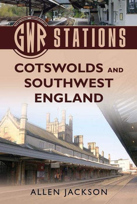 Text: "GWR Stations", "Cotswolds and Southwest England", "Allen Jackson". Bild von einem Bahnhof mit Schienen und Bahnsteig.