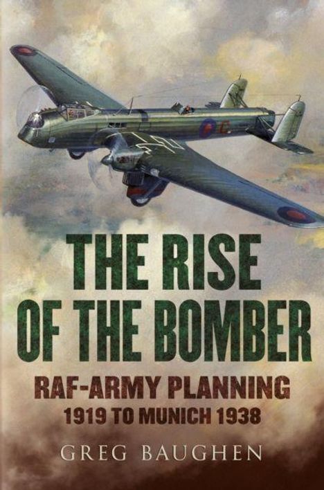 Buchcover mit Text: "The Rise of the Bomber: RAF-Army Planning 1919 to Munich 1938" von Greg Baughen. Flugzeugillustration.