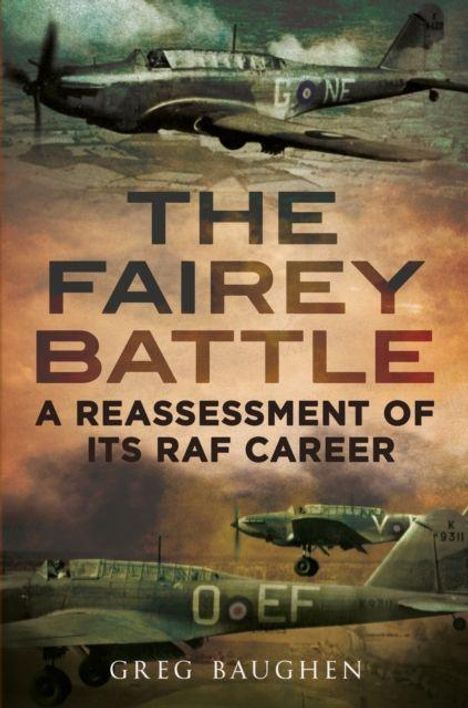 Text: "THE FAIREY BATTLE: A REASSESSMENT OF ITS RAF CAREER. Greg Baughen." Drei Flugzeuge im Hintergrund.