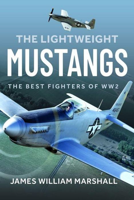 "The Lightweight Mustangs: The Best Fighters of WW2" von James William Marshall. Zwei Kampfflugzeuge im Flug über Landschaft.