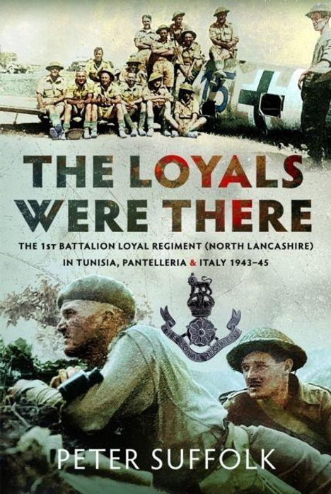 „THE LOYALS WERE THERE“. Militärbilder und Emblem. Soldaten in Uniformen mit Ausrüstung. Autor: Peter Suffolk.