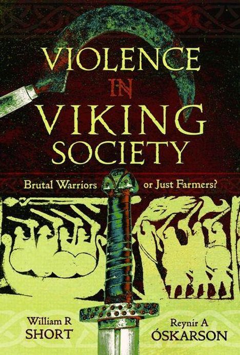 "VIOLENCE IN VIKING SOCIETY. Brutal Warriors or Just Farmers?" Illustration: Schwert, Wikingerkunst. Autoren: William R. Short, Reynir A. Óskarson.