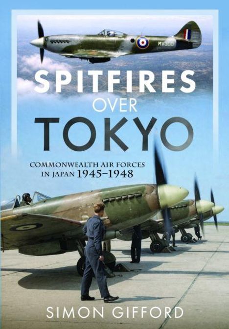 "SPITFIRES OVER TOKYO" oben, darunter Flugzeuge auf einer Startbahn. Autor: Simon Gifford. Hintergrund: blauer Himmel.