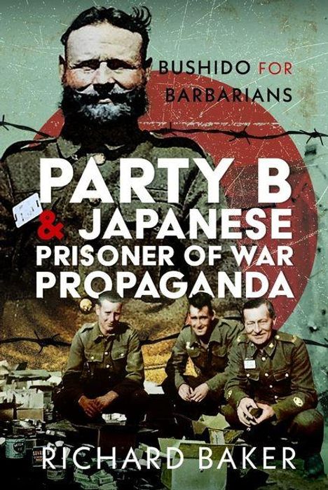 Text: "PARTY B & JAPANESE PRISONER OF WAR PROPAGANDA" von Richard Baker. Oberes Bild: Drei Soldaten vor einem größeren Porträt.