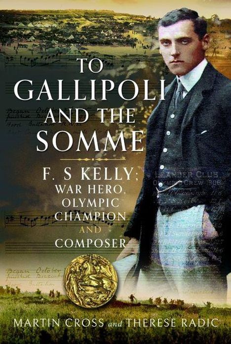 „To Gallipoli and the Somme“ über F.S. Kelly als Kriegheld, Olympiasieger und Komponist. Historisches Buchcover.