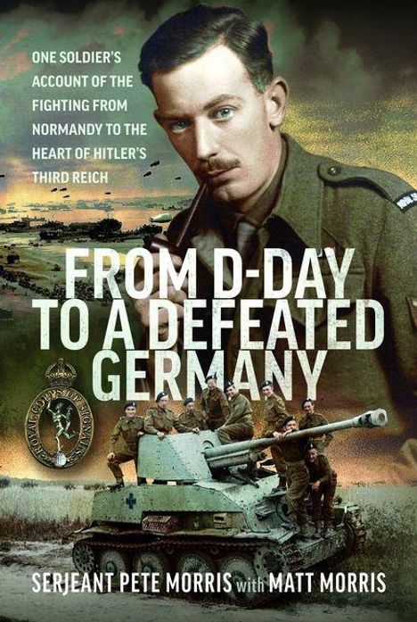 "FROM D-DAY TO A DEFEATED GERMANY" in großen Buchstaben. Soldat in Uniform, historische Kriegslandschaft, Panzer, Infanterie.