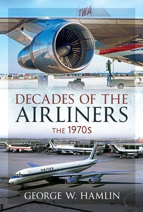 "DECADES OF THE AIRLINERS THE 1970s" und "George W. Hamlin" auf einem Cover mit Flugzeug und Luftfahrtmotiven.
