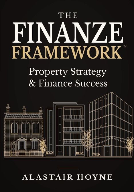 "THE FINANZE FRAMEWORK: Property Strategy & Finance Success" von Alastair Hoyne. Skizzen von Gebäuden.