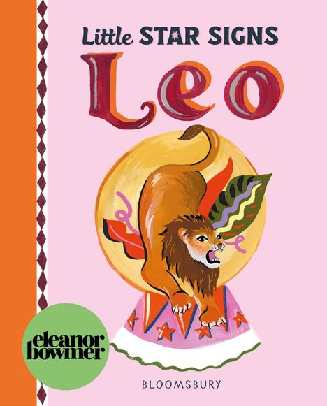 Text: "Little STAR SIGNS Leo" und "eleanor bowmer BLOOMSBURY". Illustration eines Löwen auf einem Podest.