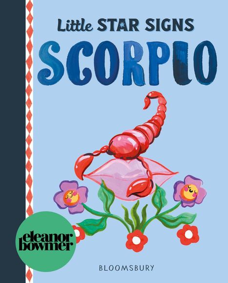 Text: "Little Star Signs Scorpio", "eleanor bowmer", "BLOOMSBURY". Illustration: Skorpion mit Blumen in lebendigen Farben.