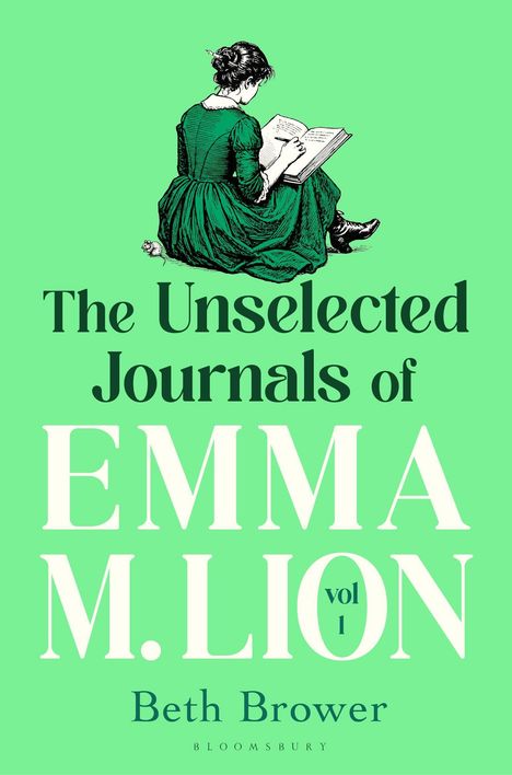"The Unselected Journals of EMMA M. LION vol 1, Beth Brower." Illustration einer Frau in grünem Kleid lesend.