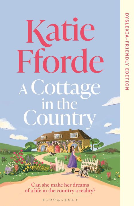 "Dyslexia-Friendly Edition", "Katie Fforde", "A Cottage in the Country", "Can she make her dreams of a life in the country a reality?" Illustration einer Frau mit Hund vor einem Landhaus.