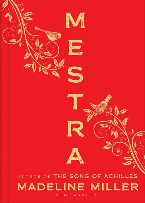 Vertikaler Text: "MESTRA". Unten: "Author of The Song of Achilles", "Madeline Miller", "Bloomsbury". Verzierungen mit Vögeln und Blättern.