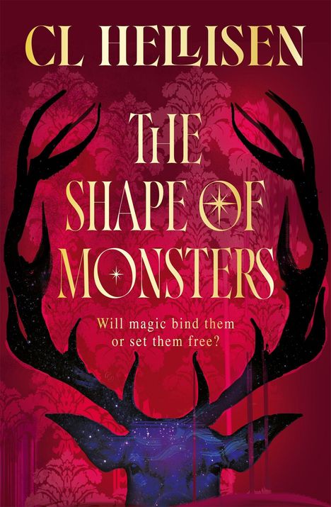 "CL Hellisen. The Shape of Monsters. Will magic bind them or set them free?" Text auf einer fantasievollen Illustration.