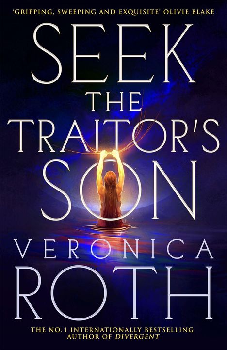 „Seek the Traitor's Son“ von Veronica Roth. Eine Illustration zeigt eine Person im Wasser, die Licht in den Händen hält.
