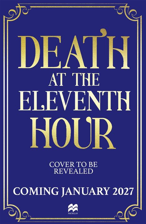 "DEATH AT THE ELEVENTH HOUR. COVER TO BE REVEALED. COMING JANUARY 2027". Blaue Fläche mit goldenen Verzierungen.