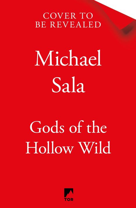 Oben steht "COVER TO BE REVEALED". Darunter "Michael Sala", "Gods of the Hollow Wild". Roter Hintergrund. TOR-Logo.
