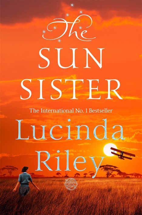 "The Sun Sister" von Lucinda Riley. Eine Frau in einer Savanne, Sonnenuntergang, Flugzeug am Himmel.