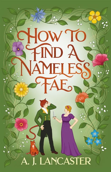 „How to Find a Nameless Fae“ von A.J. Lancaster. Illustration: Person in lila Kleid mit Messer, Mann mit Katzenschwanz, bunte Blumen.