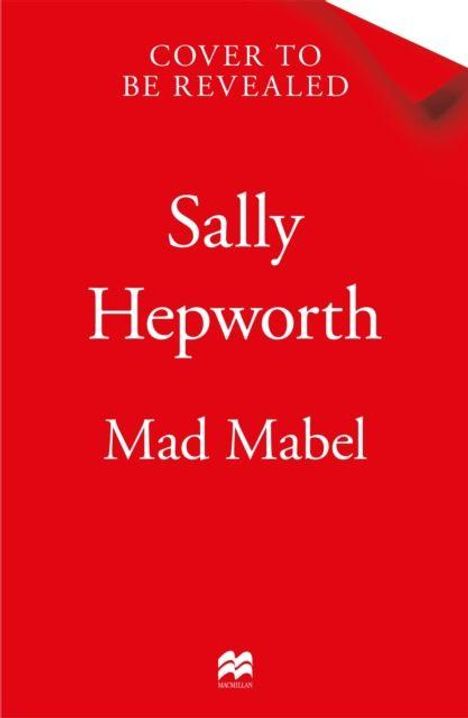 Text: "Cover to Be Revealed", "Sally Hepworth", "Mad Mabel". Roter Hintergrund, unten ein kleines Logo.