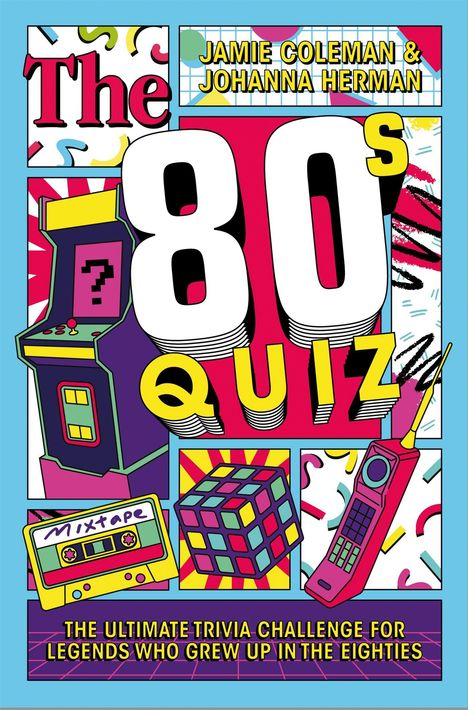 "The 80s Quiz" von Jamie Coleman & Johanna Herman. Illustrationen: Videospielautomat, Würfel, Kassettenrekorder.