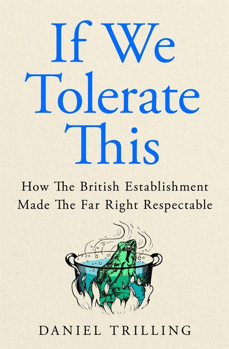 "If We Tolerate This" oben, "Daniel Trilling" unten. Illustration einer Frosch in einem kochenden Topf.