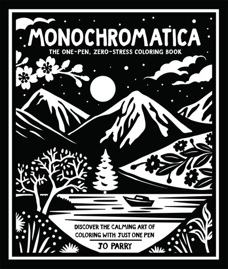"MONOCHROMATICA", gefolgt von "THE ONE-PEN, ZERO-STRESS COLORING BOOK". Landschaft mit Bergen, Bäumen und See.