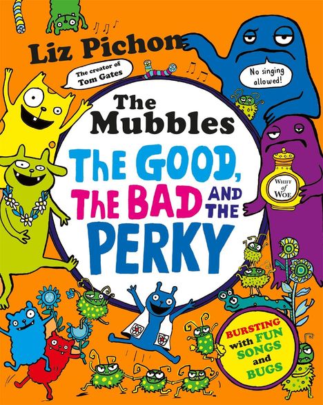 Bunter Cover mit skurrilen Figuren. Texte: "Liz Pichon", "The Mubbles", "The Good, The Bad and The Perky", "Bursting with fun songs and bugs".