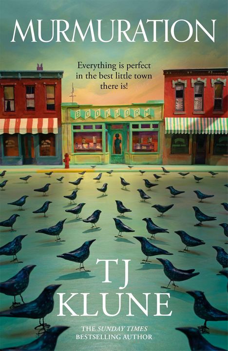 Texte: “Murmuration”, “Everything is perfect in the best little town there is!”, “Bookworm”, “TJ Klune”. Illustration von Vögeln vor Geschäften.