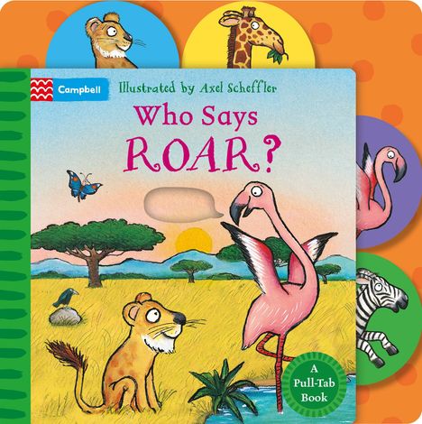 „Who Says ROAR?“ und „A Pull-Tab Book“. Ein Flamingo steht am Wasser, links daneben ein Löwenjunges.