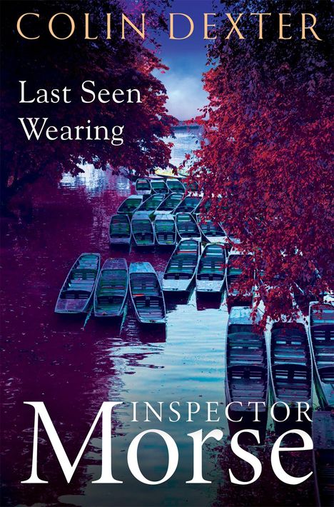 Text: "Colin Dexter, Last Seen Wearing, Inspector Morse." Boote treiben auf einem Fluss, umrahmt von herbstlichen Bäumen.